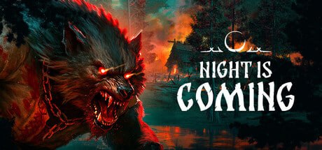 资源《1011590 Night is Coming v0.57.06.Build.19179262》的海报
